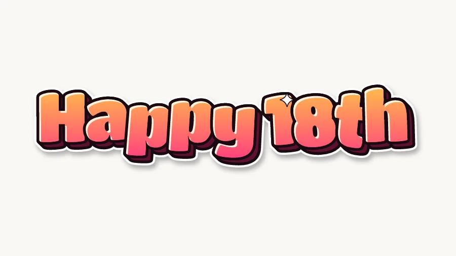 Happy 18th in orange and pink bubble letters and numbers
