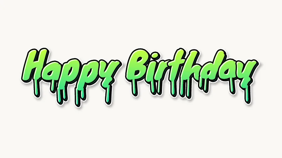 Happy Birthday in Drip graffiti style